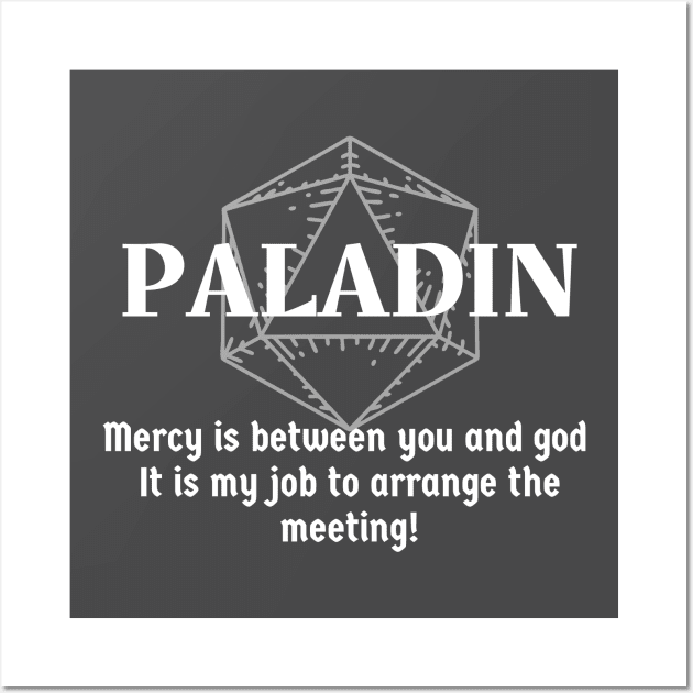 "Mercy Is Between You and God. It Is My Job To Arrange The Meeting! Paladin Class Print Wall Art by DungeonDesigns